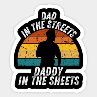 Dad In The Streets Daddy In The Sheets Sticker